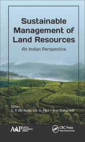 Sustainable Management of Land Resources (An Indian Perspective) by G.P. Obi Reddy, N.G. Patil, Arun Chaturvedi, 9781771885171