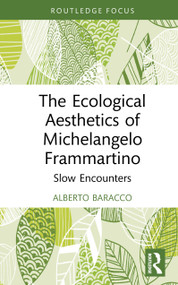 The Ecological Aesthetics of Michelangelo Frammartino (Slow Encounters) by Alberto Baracco, 9781041361794
