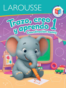 Trazo, creo y aprendo 1 / Trace, Create and Learn 1 (Coordinación Motriz / Fine Motor Skills) (Spanish Edition) by Larousse, 9786072137646