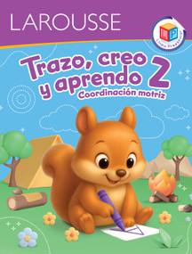 Trazo, creo y aprendo 2 / Trace, Create and Learn 2 (Coordinación Motriz / Fine Motor Skills) (Spanish Edition) by Larousse, 9786072137653