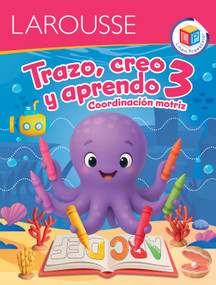 Trazo, creo y aprendo 3 / Trace, Create and Learn 3 (Coordinación Motriz / Fine Motor Skills) (Spanish Edition) by Larousse, 9786072137677