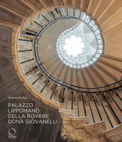 Palazzo Lippomano Della Rovere Donà Giovanelli (Seven Centuries of the History, Culture and Art in a Great Venetian Residence) by Roberto Feo, 9788833674315