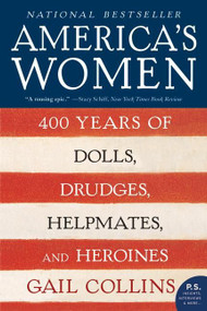 America's Women (400 Years of Dolls, Drudges, Helpmates, and Heroines) by Gail Collins, 9780061227226