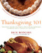 Thanksgiving 101 (Celebrate America's Favorite Holiday with America's Thanksgiving Expert) by Rick Rodgers, 9780061227318