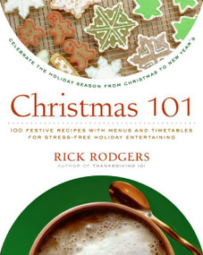 Christmas 101 (Celebrate the Holiday Season from Christmas to New Year's) by Rick Rodgers, 9780061227349