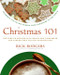 Christmas 101 (Celebrate the Holiday Season from Christmas to New Year's) by Rick Rodgers, 9780061227349