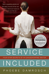 Service Included (Four-Star Secrets of an Eavesdropping Waiter) by Phoebe Damrosch, 9780061228155
