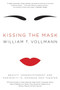 Kissing the Mask (Beauty, Understatement and Femininity in Japanese Noh Theater) by William T. Vollmann, 9780061228490