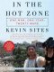 In the Hot Zone (One Man, One Year, Twenty Wars) by Kevin Sites, 9780061228759