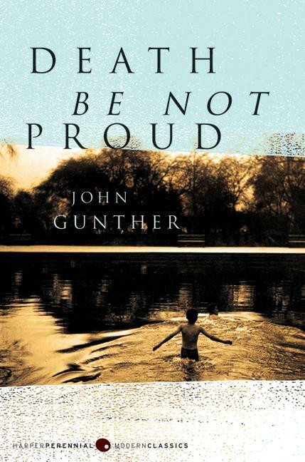 Death Be Not Proud by John J. Gunther, 9780061230974