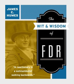 The Wit & Wisdom of FDR by James C. Humes, 9780061231483