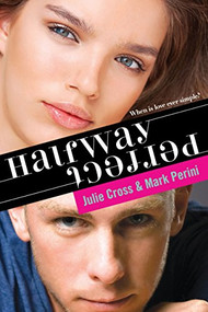 Halfway Perfect by Julie Cross, Mark Perini, 9781402297199