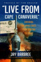 "Live from Cape Canaveral" (Covering the Space Race, from Sputnik to Today) by Jay Barbree, 9780061233937