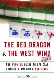 The Red Dragon & The West Wind (The Winning Guide to Official Chinese & American Mah-Jongg) by Tom Sloper, 9780061233944