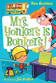 My Weird School #18: Mrs. Yonkers Is Bonkers! by Dan Gutman, Jim Paillot, 9780061234750