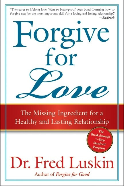 Forgive for Love (The Missing Ingredient for a Healthy and Lasting Relationship) by Frederic Luskin, 9780061234958