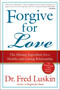 Forgive for Love (The Missing Ingredient for a Healthy and Lasting Relationship) by Frederic Luskin, 9780061234958