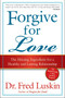 Forgive for Love (The Missing Ingredient for a Healthy and Lasting Relationship) by Frederic Luskin, 9780061234958