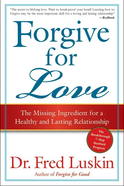 Forgive for Love (The Missing Ingredient for a Healthy and Lasting Relationship) by Frederic Luskin, 9780061234958