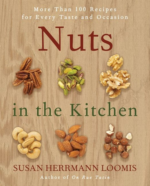 Nuts in the Kitchen (More Than 100 Recipes for Every Taste and Occasion) by Susan Herrmann Loomis, 9780061235016