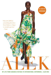 Alek (My Life from Sudanese Refugee to International Supermodel) by Alek Wek, 9780061243349