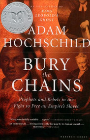 Bury The Chains (Prophets and Rebels in the Fight to Free an Empire's Slaves) by Adam Hochschild, 9780618619078