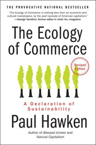 The Ecology of Commerce Revised Edition (A Declaration of Sustainability) by Paul Hawken, 9780061252792