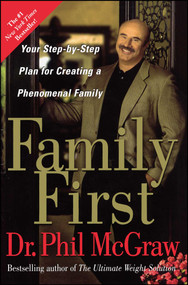 Family First (Your Step-by-Step Plan for Creating a Phenomenal Family) by Phil McGraw, 9780743273770