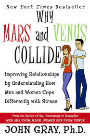 Why Mars and Venus Collide (Improving Relationships by Understanding How Men and Women Cope Differently with Stress) by John Gray, 9780061242977