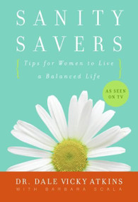 Sanity Savers (Tips for Women to Live a Balanced Life) by Dale Vicky Atkins, Barbara Scala, 9780061242953