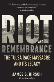 Riot And Remembrance (The Tulsa Race Massacre and Its Legacy) by James S. Hirsch, 9780618340767