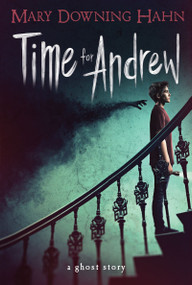 Time for Andrew (A Ghost Story) by Mary Downing Hahn, 9780618873166