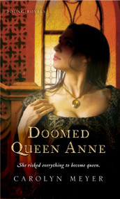 Doomed Queen Anne (A Young Royals Book) by Carolyn Meyer, 9780152050863
