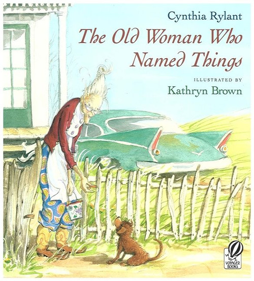 The Old Woman Who Named Things by Cynthia Rylant, Kathryn Brown, 9780152021023