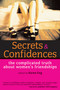 Secrets and Confidences (The Complicated Truth About Women's Friendships) by Karen Eng, 9781580051125