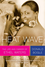 Heat Wave (The Life and Career of Ethel Waters) - 9780061241741 by Donald Bogle, 9780061241741