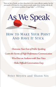 As We Speak (How to Make Your Point and Have It Stick) by Peter Meyers, Shann Nix, 9781439153086