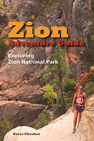 Zion Adventure Guide (Exploring Zion National Park) by Greer Chesher, 9780915630509