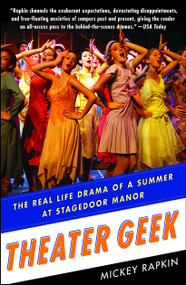 Theater Geek (The Real Life Drama of a Summer at Stagedoor Manor) by Mickey Rapkin, 9781439145777