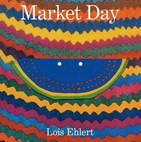 Market Day (A Story Told with Folk Art) by Lois Ehlert, Lois Ehlert, 9780152168209