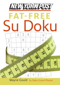 New York Post Fat-Free Sudoku (The Official Utterly Addictive Number-Placing Puzzle) by Wayne Gould, 9780061239748