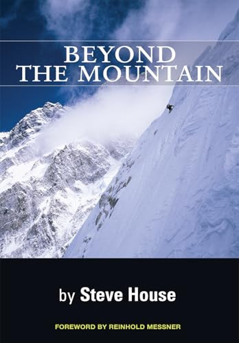 Beyond the Mountain by Steve House, Reinhold  Messner, 9780980122770