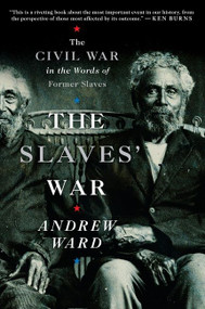 The Slaves' War (The Civil War in the Words of Former Slaves) by Andrew Ward, 9780547237923