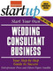 Start Your Own Wedding Consultant Business (Your Step-By-Step Guide to Success) by The Staff of Entrepreneur Media, Eileen Figure Sandlin, 9781599184272