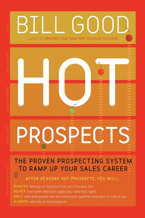 Hot Prospects (The Proven Prospecting System to Ramp Up Your Sale) by Bill Good, 9781451648263