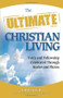The Ultimate Christian Living (Faith and Fellowship Celebrated Through Stories and Photos) by Todd Outcalt, 9780757314537
