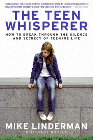 The Teen Whisperer (How to Break through the Silence and Secrecy of Teenage Life) by Mike Linderman, Gary Brozek, 9780061373749