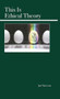 This Is Ethical Theory by Jan Narveson, 9780812696462