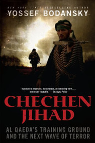 Chechen Jihad (Al Qaeda's Training Ground and the Next Wave of Terror) by Yossef Bodansky, 9780061429774