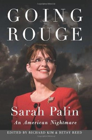 Going Rouge (Sarah Palin - An American Nightmare) by Richard Kim, Betsy Reed, 9780757315244